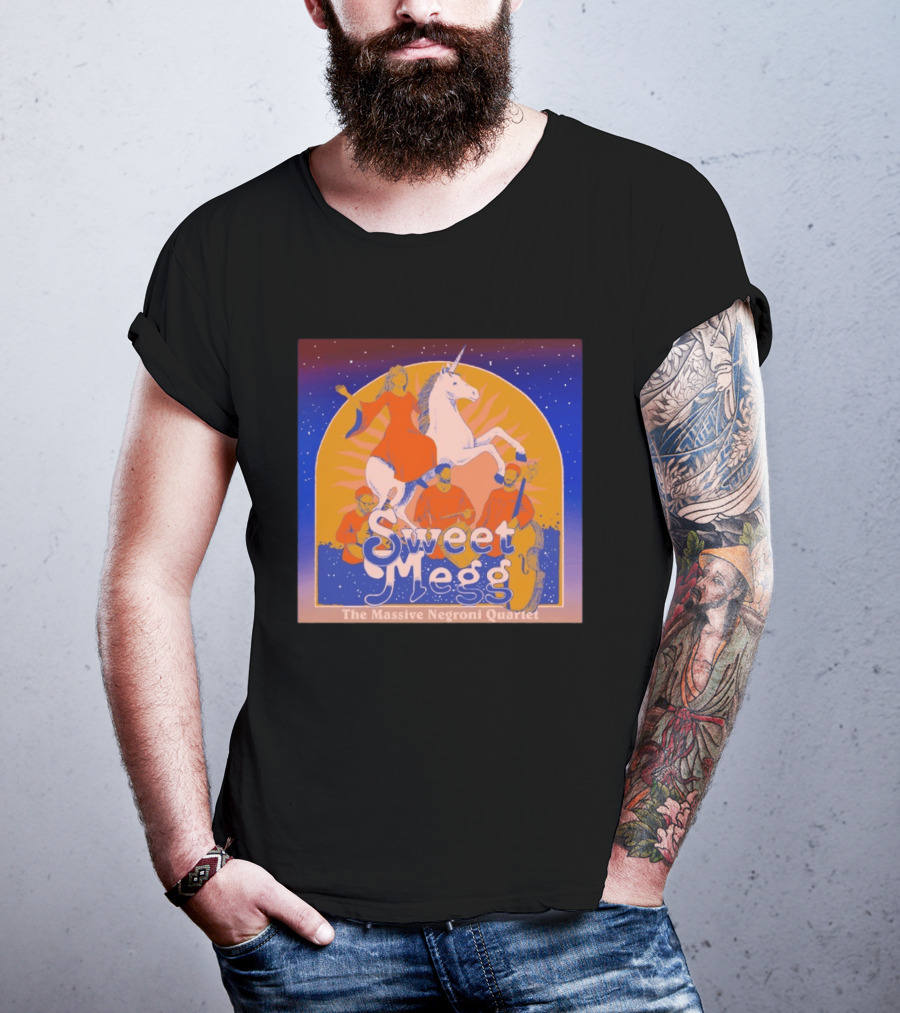 Sweet Megg Unicorn Fantasy With The Massive Negroni Quartet T-Shirt
