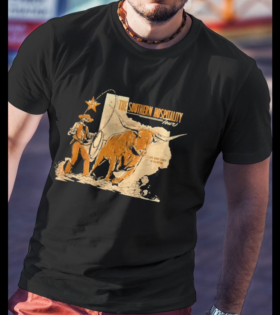 The Southern Hospitality Tour Live And Loud Austin Texas Longhorn Cowboy Star T-Shirt