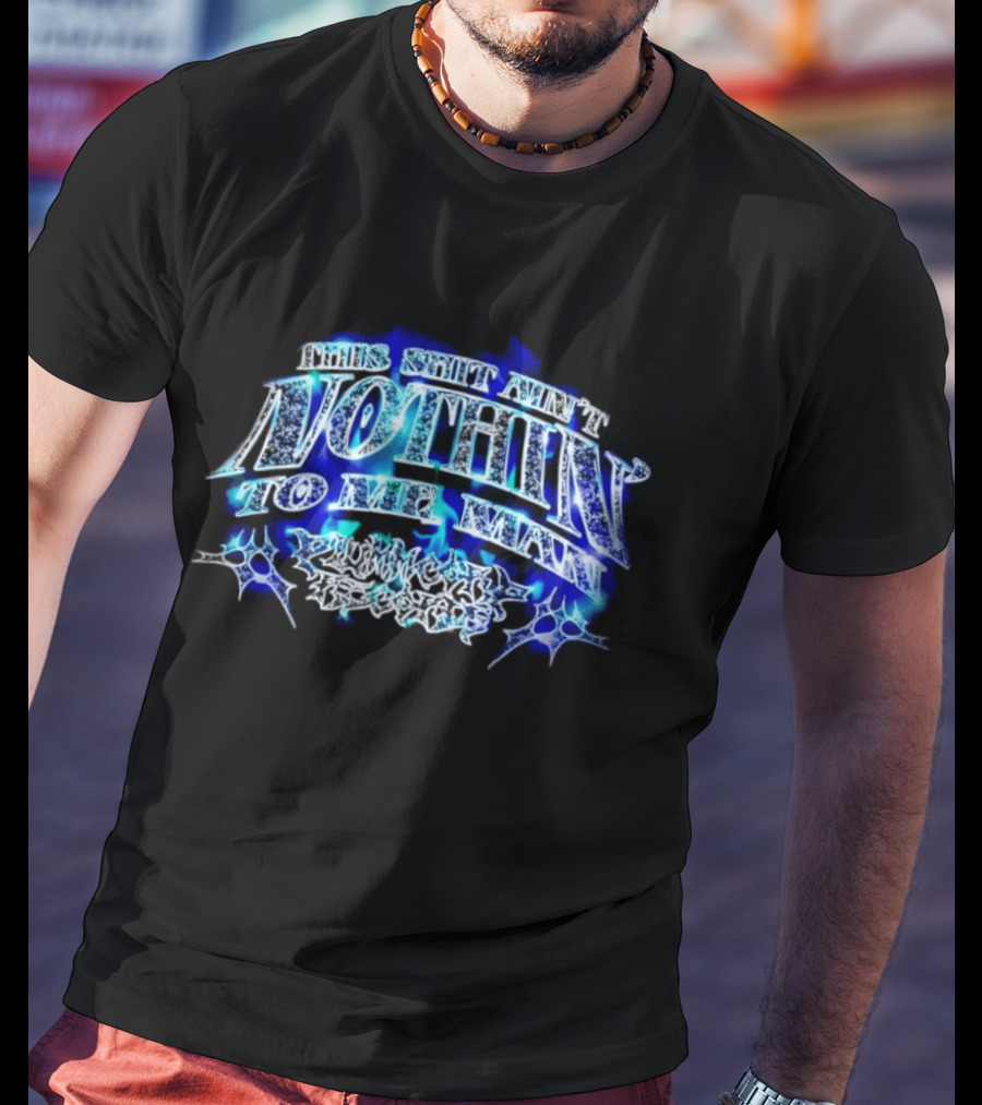 This Shit Ain't Nothin To Me Man Plummcorp Records Bold Blue Aesthetic T-Shirt