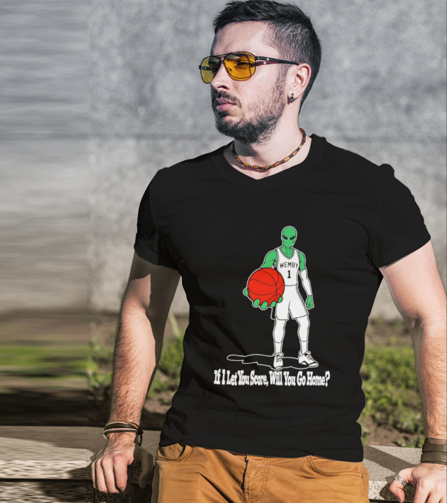 Wemby 1 Alien Basketball If I Let You Score Will You Go Home Player Holding Red Ball T-Shirt