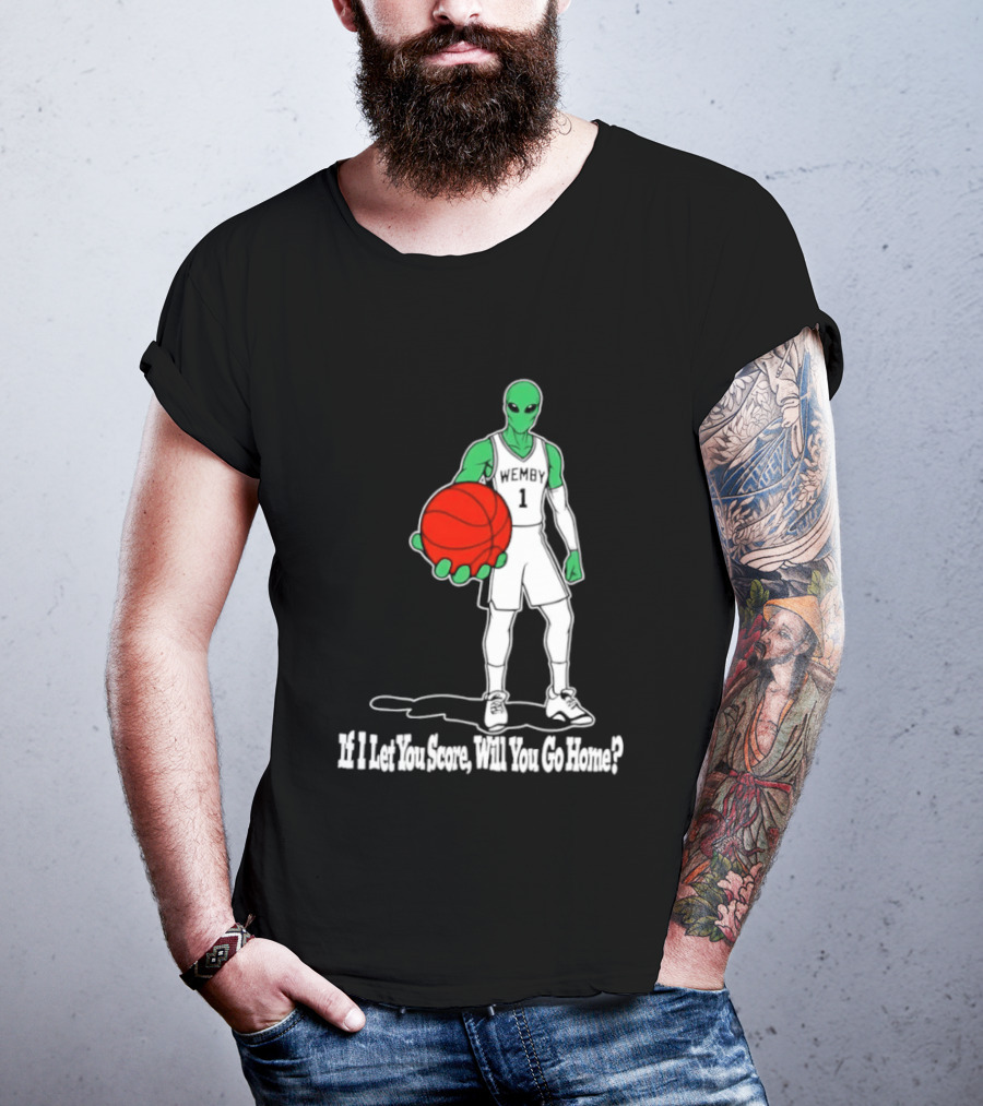 Wemby 1 Alien Basketball If I Let You Score Will You Go Home Player Holding Red Ball T-Shirt