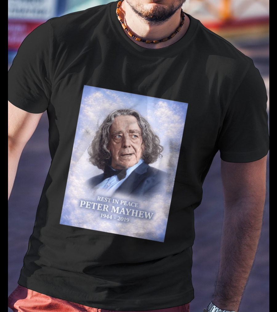 Rest In Peace Peter Mayhew 1944 2019 Memorial T-Shirt