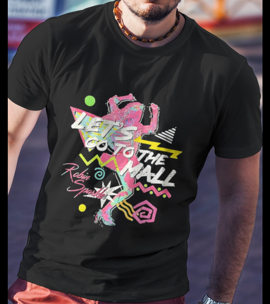 Let's Go To The Mall Robin Sparkles 80s Retro Neon Vibe T-Shirt