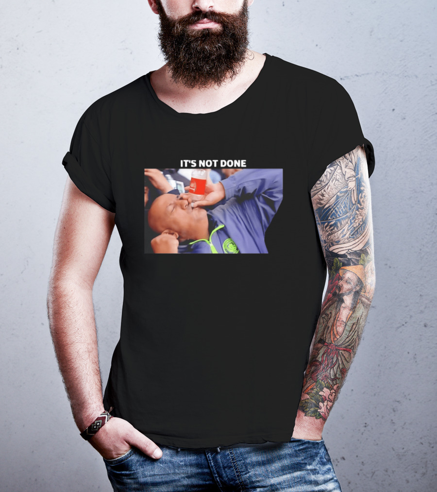 IT'S NOT DONE Manchester City Drink Meme T-Shirt