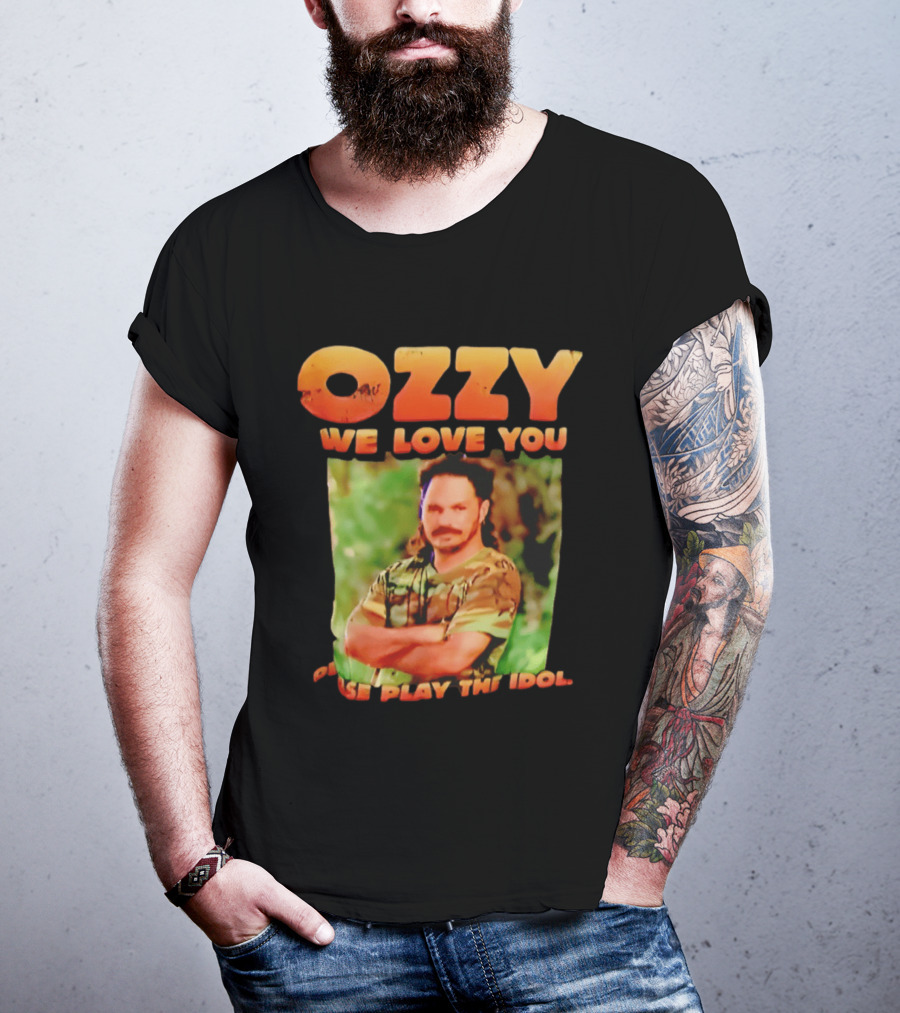 Ozzy We Love You Please Play The Idol T-Shirt