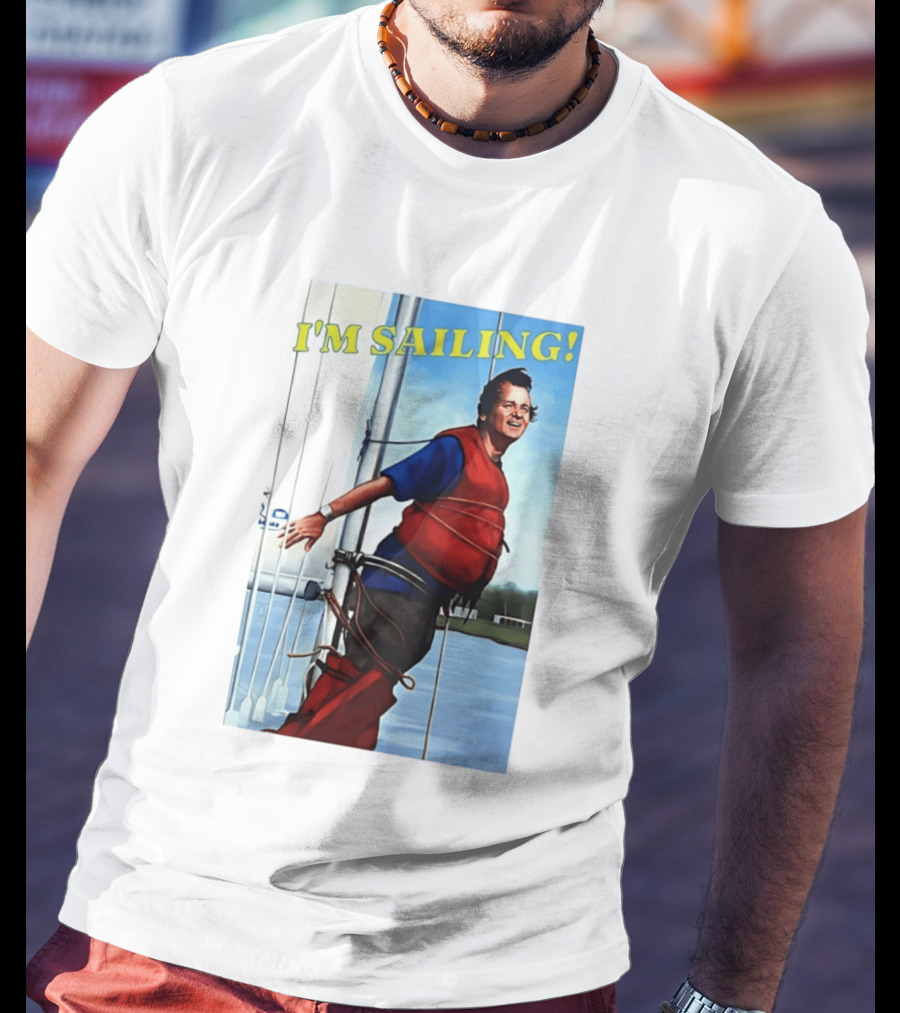Bill Murray I'm Sailing What About Bob Scene T-Shirt