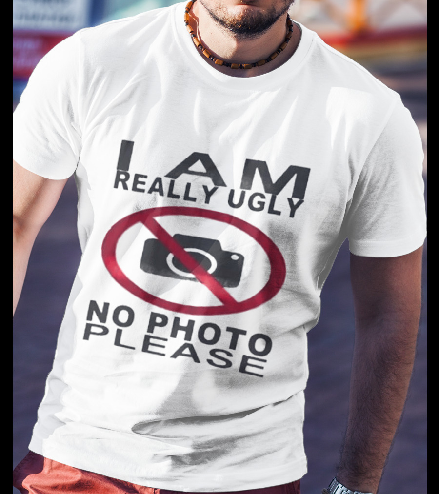 I Am Really Ugly No Photo Please Camera Crossed Out T-Shirt