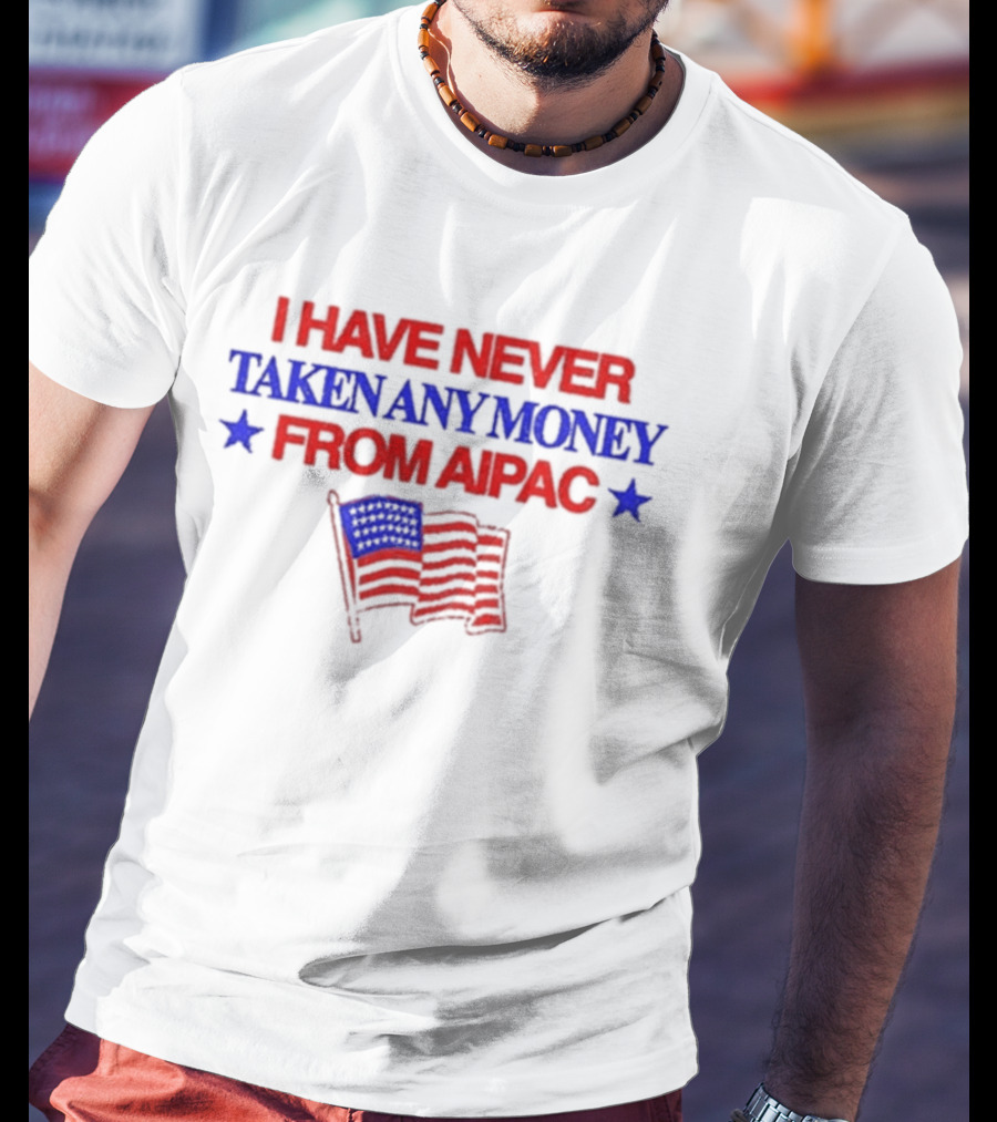 I Have Never Taken Any Money From Aipac American Flag Stars T-Shirt