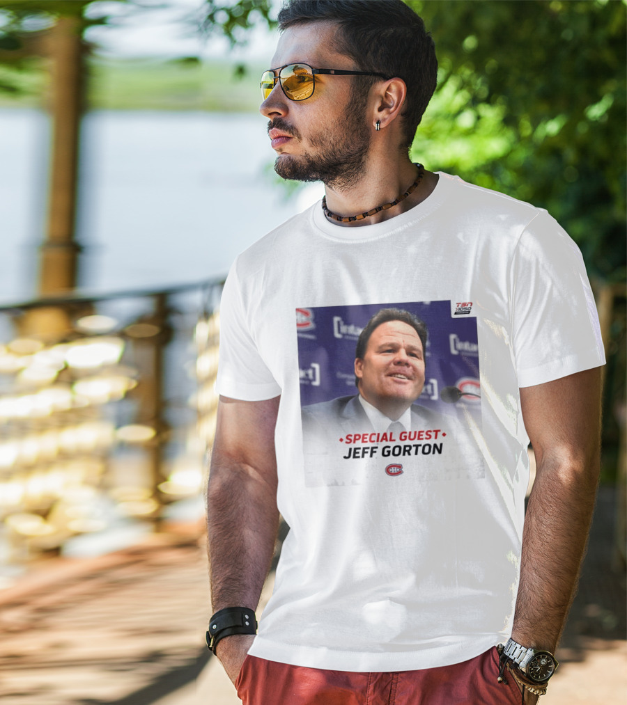 Special Guest Jeff Gorton Montreal Canadiens TSN 1050 Toronto T-Shirt