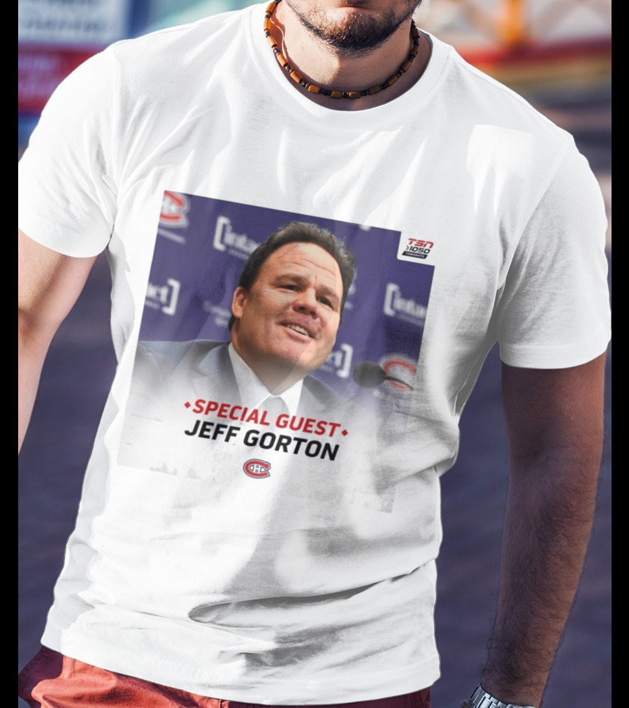 Special Guest Jeff Gorton Montreal Canadiens TSN 1050 Toronto T-Shirt