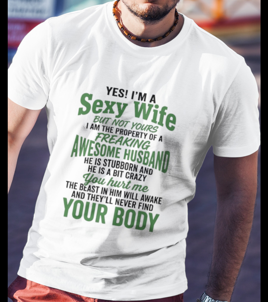 Yes I'm A Sexy Wife But Not Yours I Am The Property Of An Awesome Husband T-Shirt