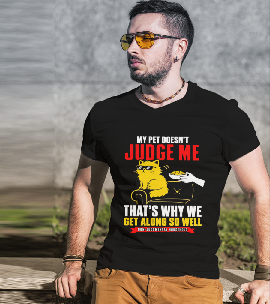 Non Judgmental Household Orange Cat My Pet Doesn't Judge Me That's Why We Get Along So Well T-Shirt