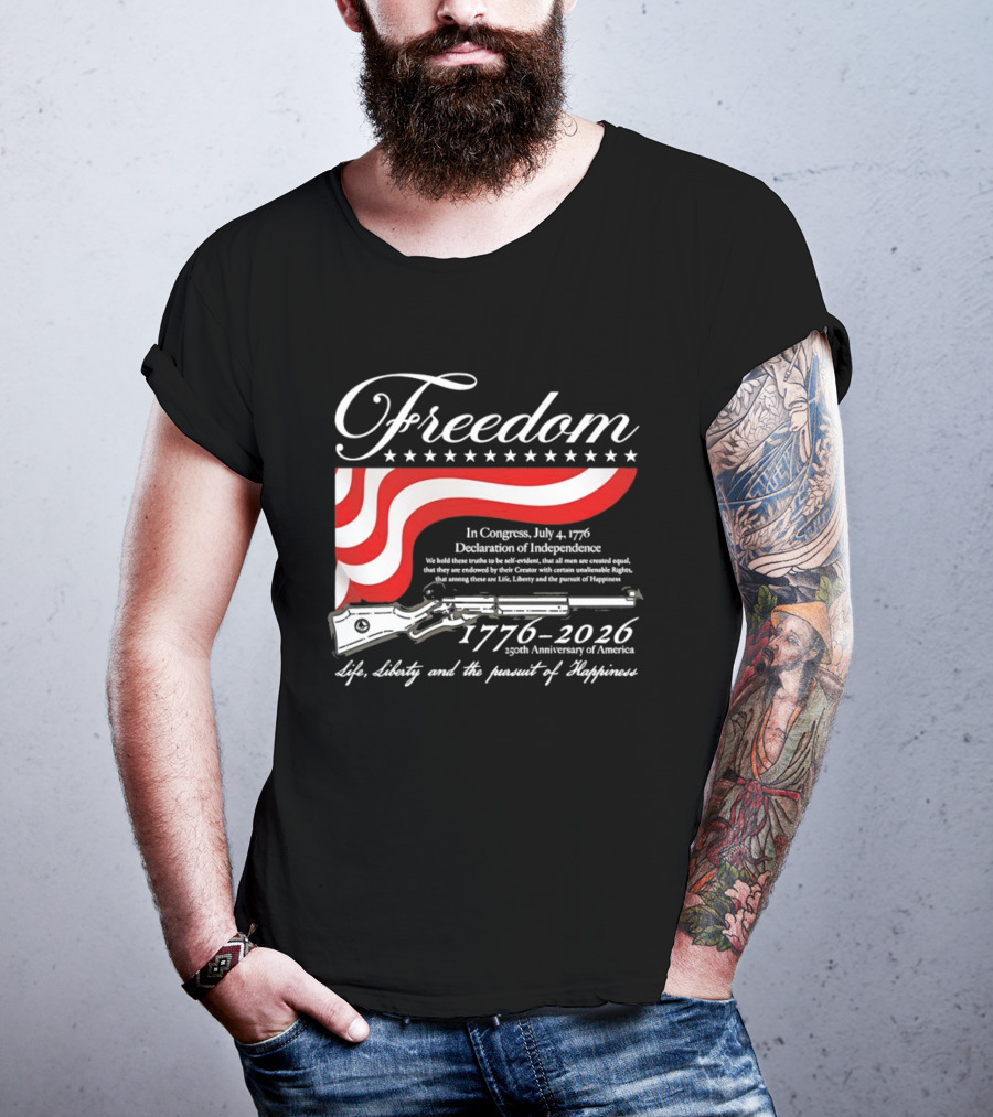 Freedom 1776 2026 Life Liberty And The Pursuit Of Happiness USA Flag 250th Anniversary Of America Declaration Of Independence T-Shirt