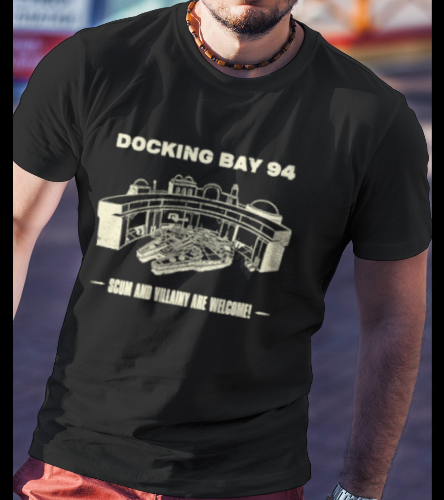 Docking Bay 94 Scum And Villainy Are Welcome Star Wars Cantina Mos Eisley T-Shirt