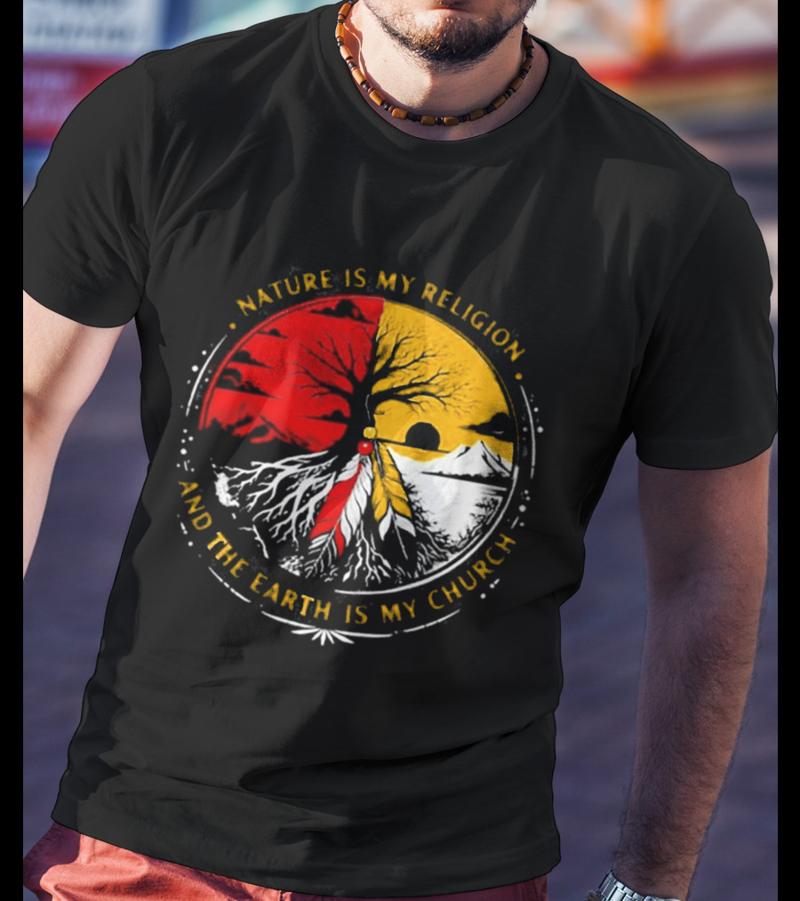 NATURE IS MY RELIGION AND THE EARTH IS MY CHURCH Tree Circle Red Yellow Feather T-Shirt