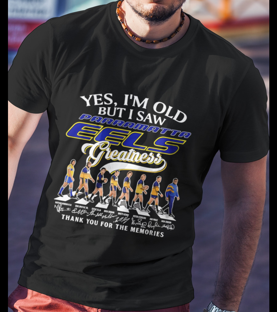 Yes I'm Old But I Saw Parramatta Eels Greatness Thank You For The Memories T-Shirt