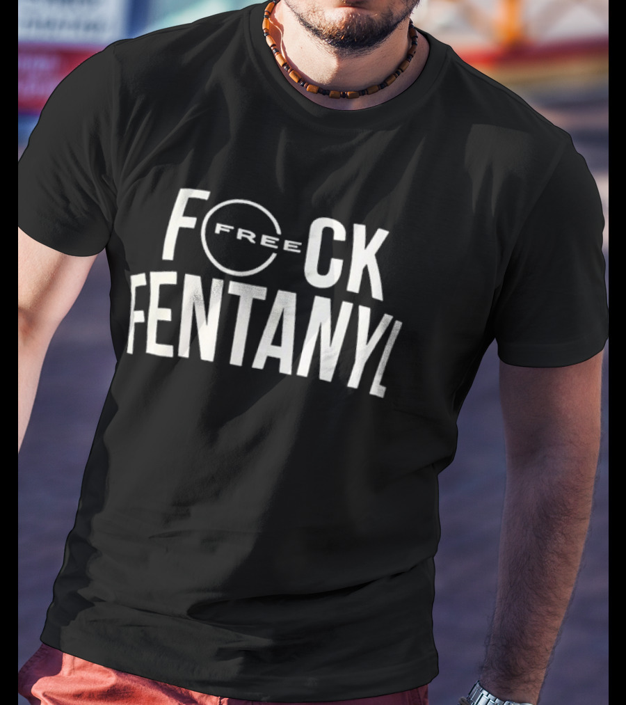 Free F*ck Fentanyl T-Shirt