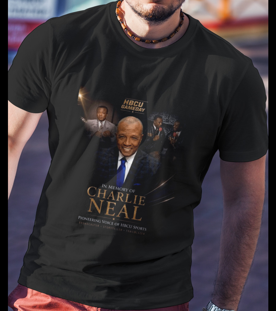 HBCU Gameday Pioneering Voice Of Charlie Neal Broadcaster Storyteller Trailblazer T-Shirt