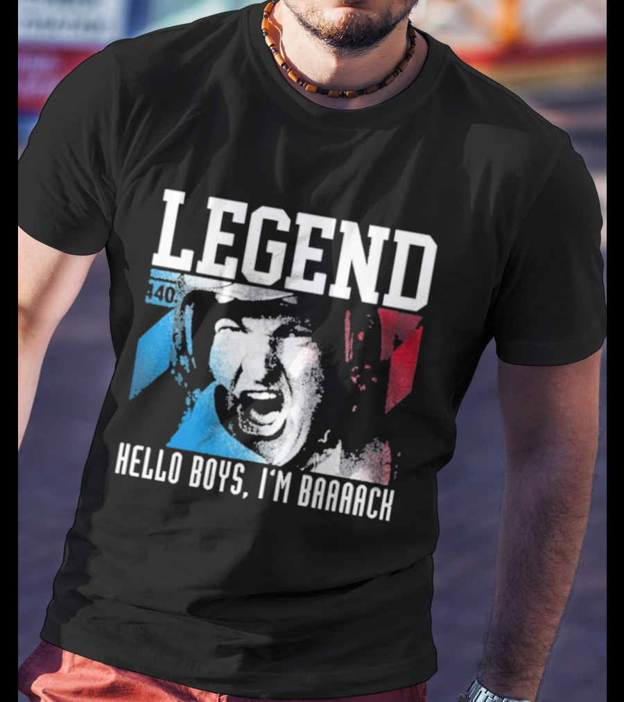 Legend 40 Hello Boys I'm Baaack T-Shirt