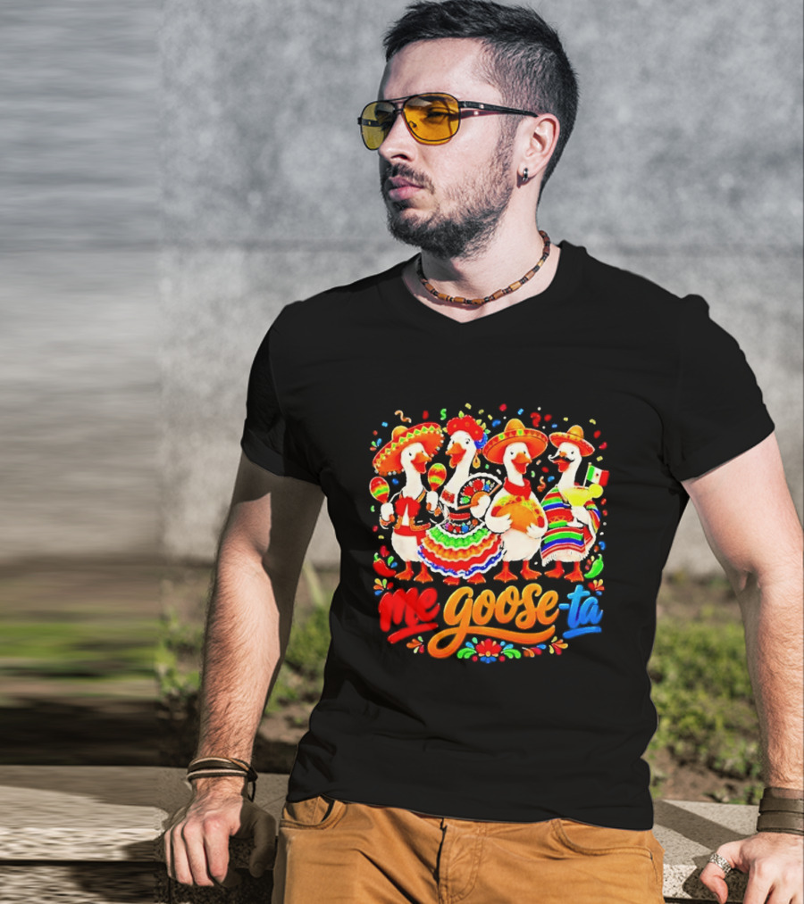 Me Goose Ta Cinco De Mayo Mexico Fiesta Geese T-Shirt