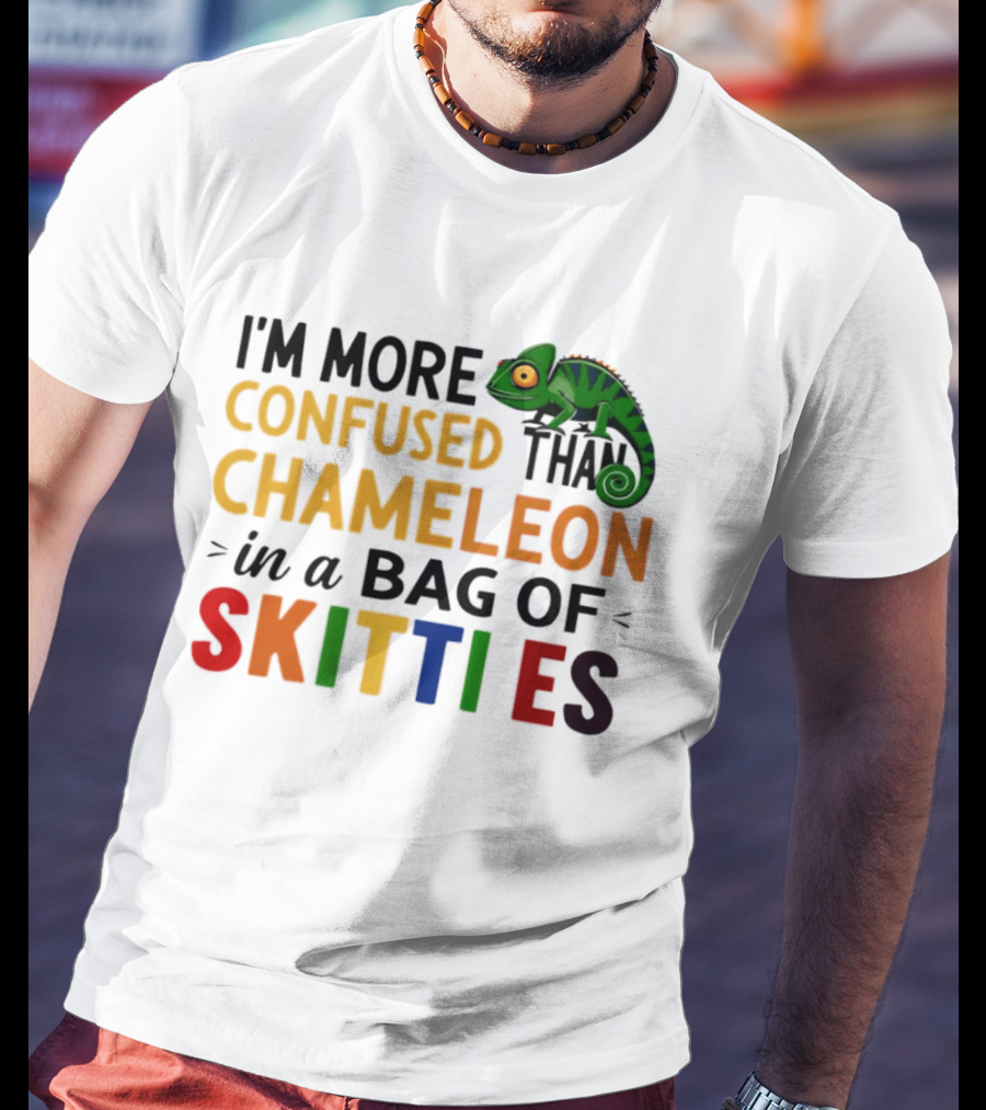 I'm More Confused Than Chameleon In A Bag Of Skittles Colorful Fun T-Shirt