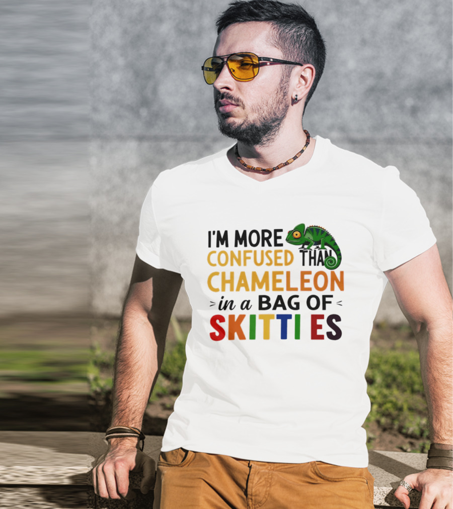 I'm More Confused Than Chameleon In A Bag Of Skittles Colorful Fun T-Shirt