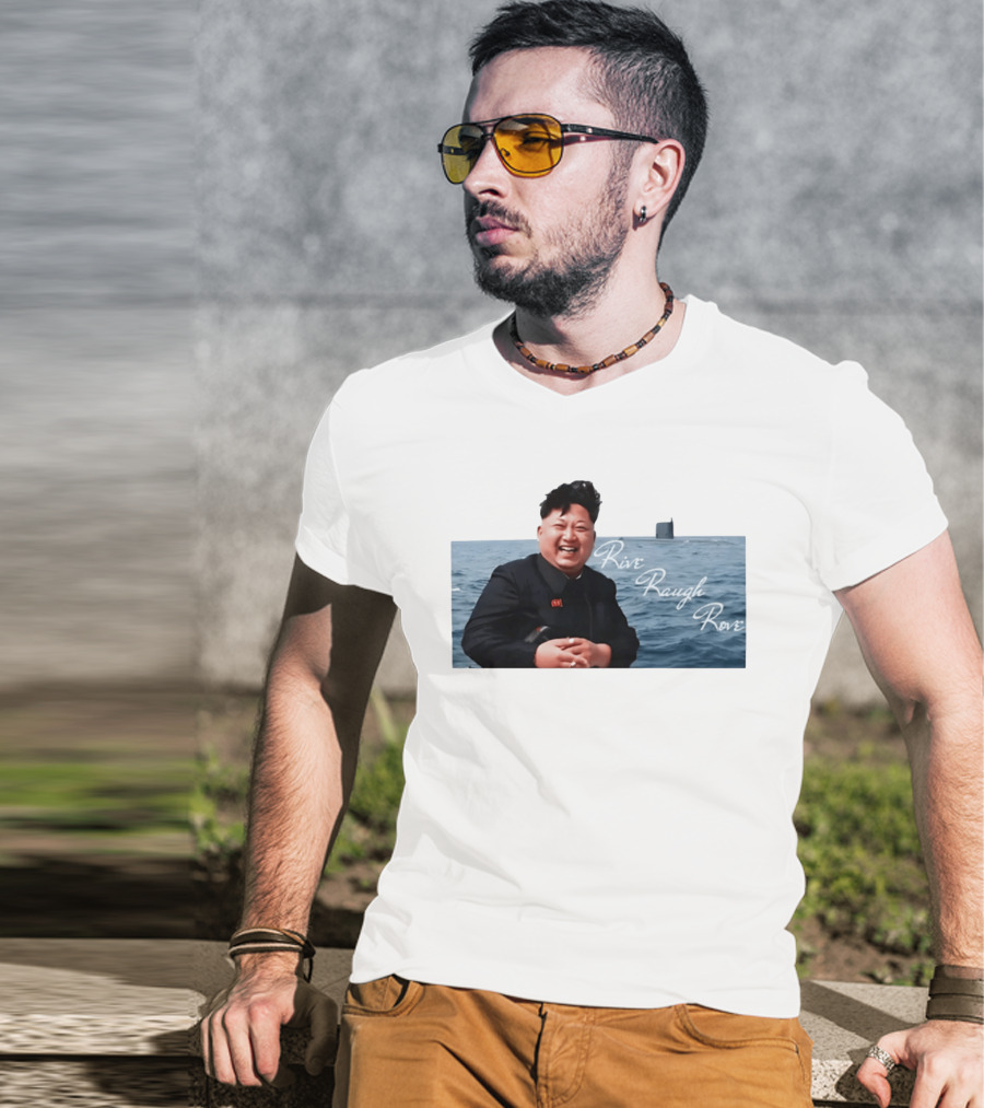 Kim Jong Un Rive Raugh Rove Ocean Laughter T-Shirt