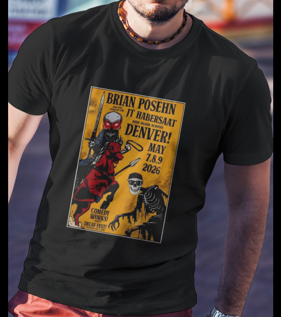 Brian Posehn JT Habersaat Ride Again Across Denver May 7 8 9 2026 Comedy Works Decaf Fest Saging Set 3 JP44 T-Shirt