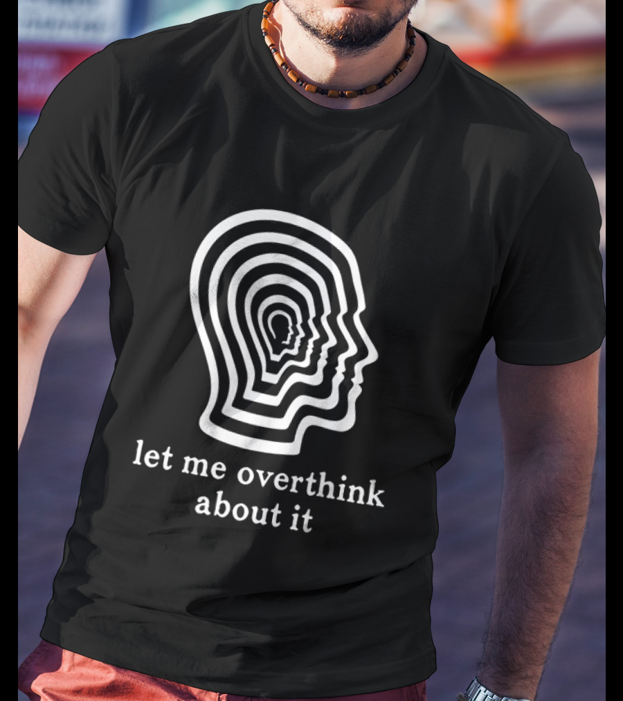 Let Me Overthink About It Multilayered Head Outline Illusion T-Shirt