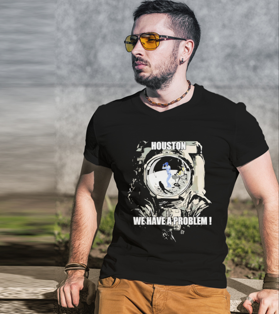 Houston We Have A Problem Los Angeles Dodgers Baseball Team Spacesuit Astronaut T-Shirt