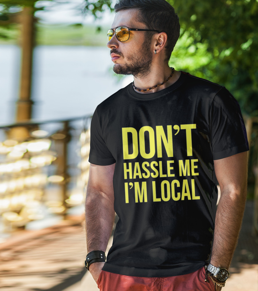 Don't Hassle Me I'm Local Iconic Movie T-Shirt