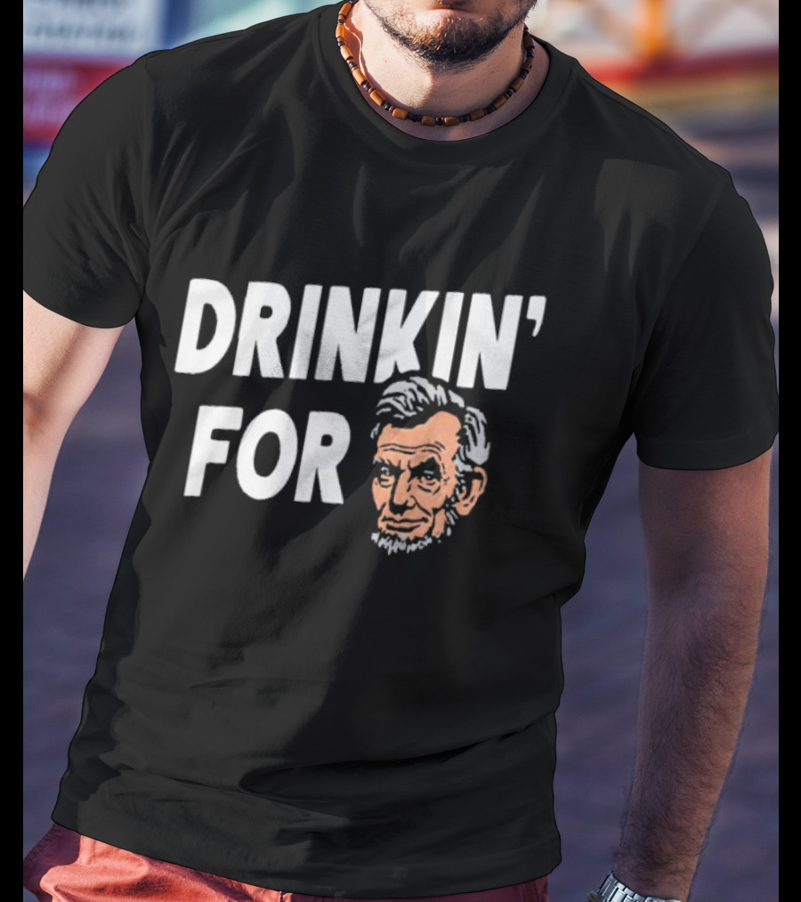 Drinkin' For Lincoln Fun Political Reference T-Shirt