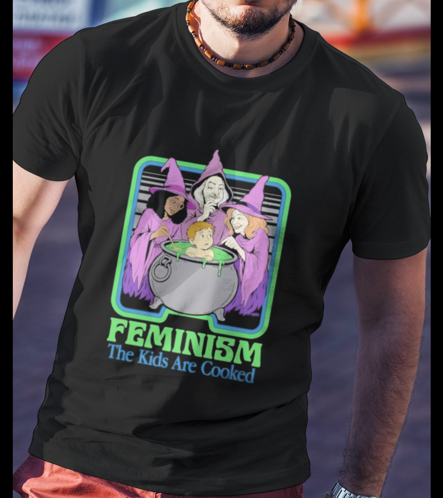 Feminism The Kids Are Cooked Witches Cauldron Scene T-Shirt