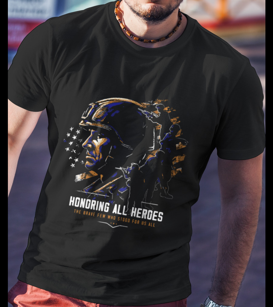 Honoring All Heroes The Brave Few Who Stood For Us All T-Shirt