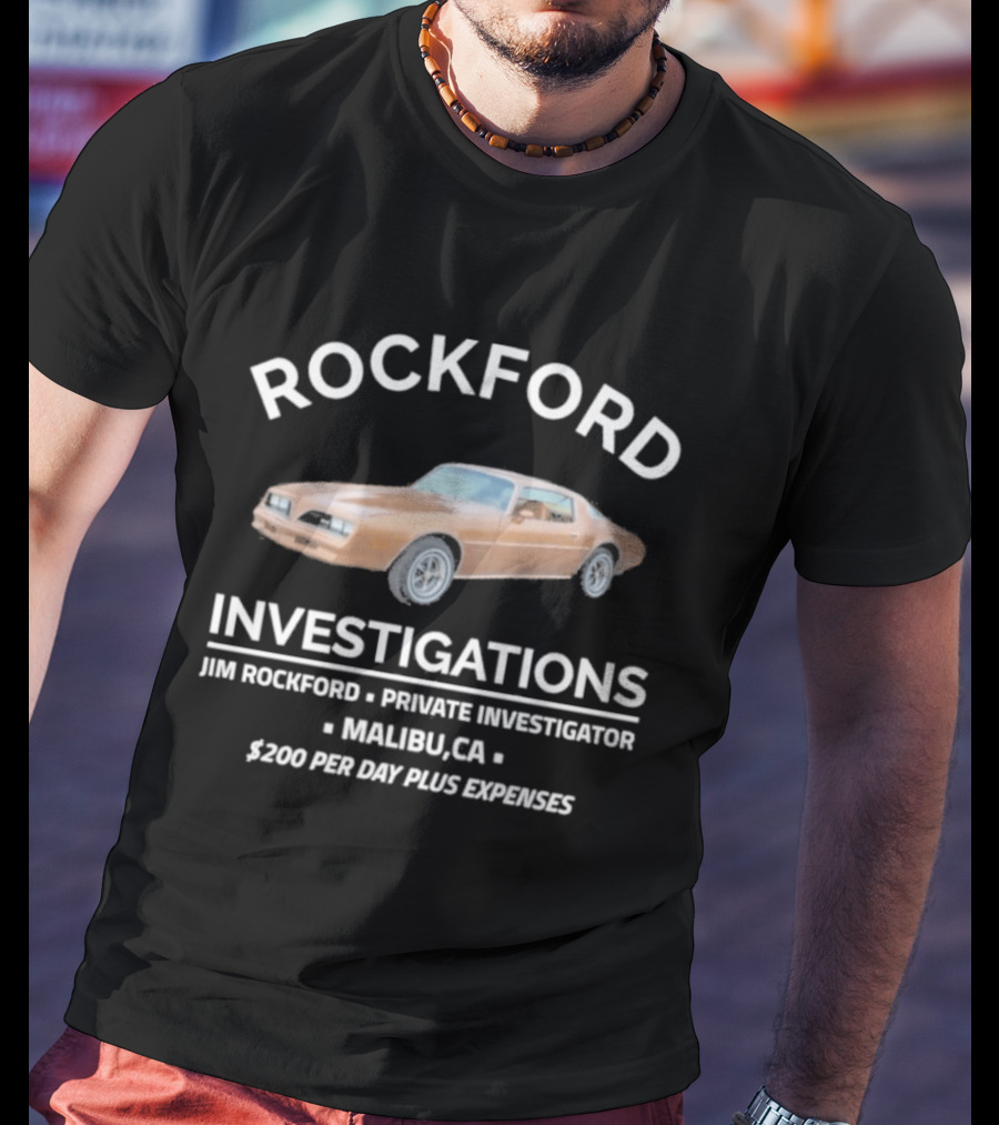 Rockford Investigations Jim Rockford Private Investigator Malibu CA $200 Per Day Plus Expenses T-Shirt