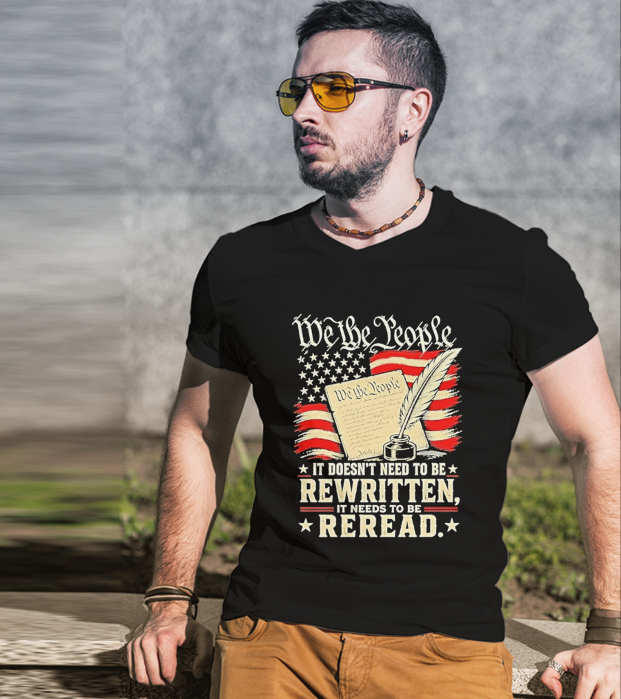 We The People Constitution Quote Rewritten Reread American Flag Ink Feather T-Shirt