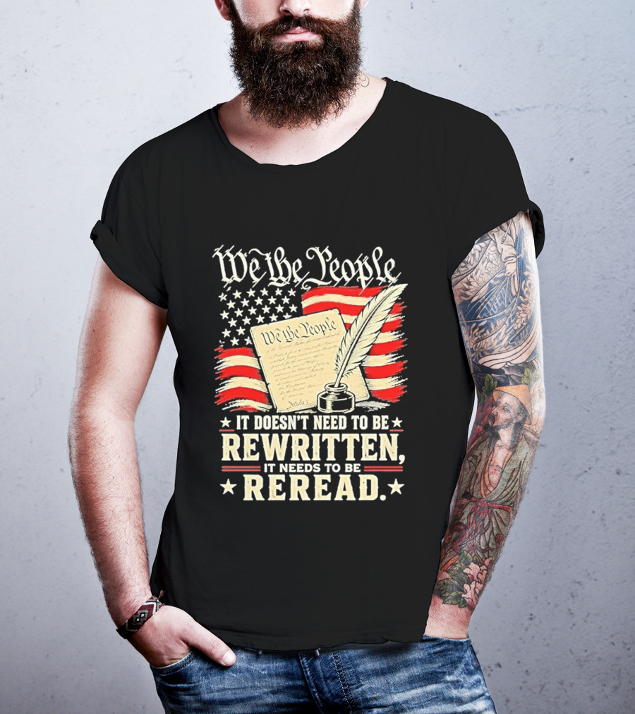 We The People Constitution Quote Rewritten Reread American Flag Ink Feather T-Shirt