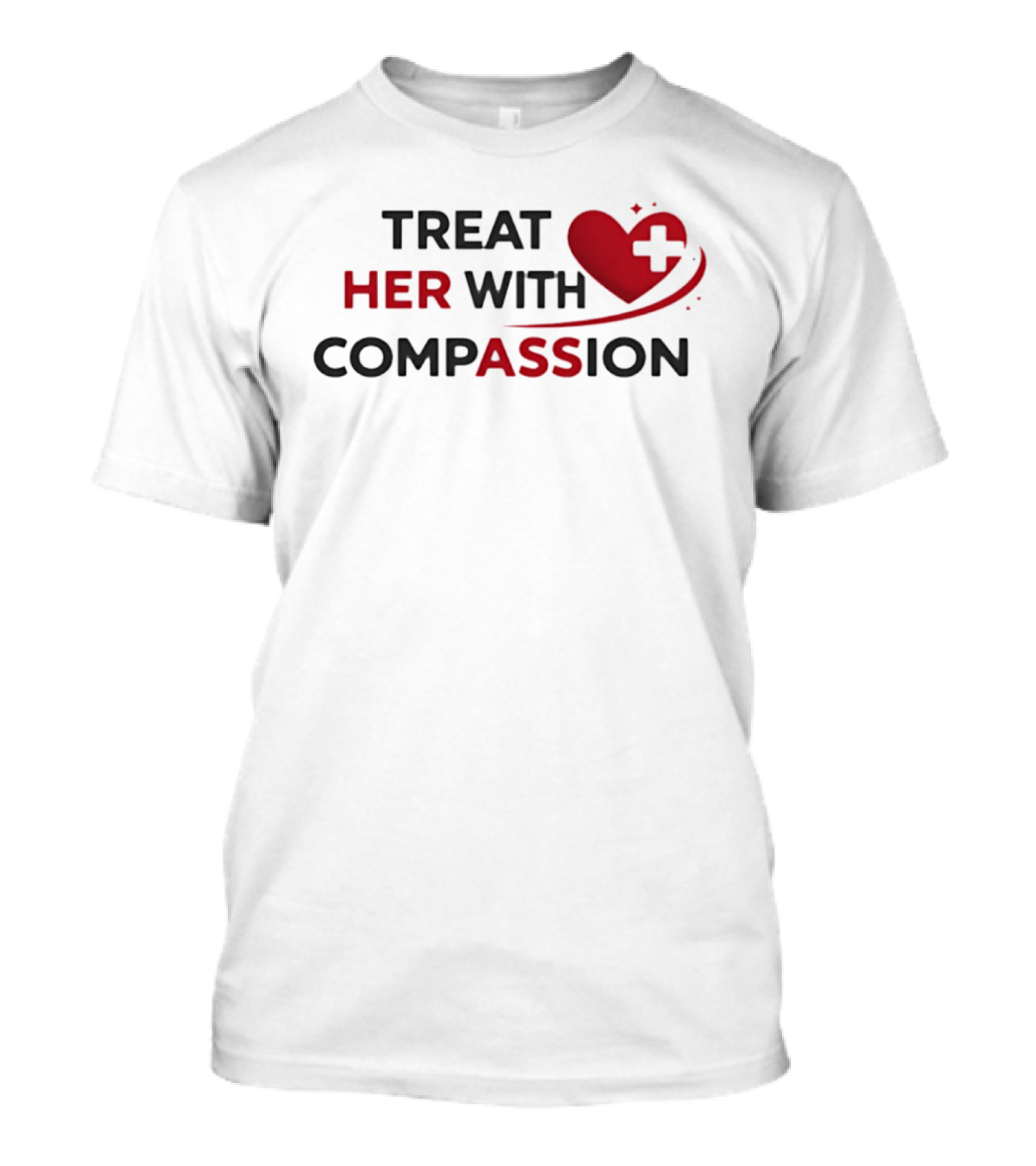 TREAT HER WITH COMPASSION Heart And Cross T-Shirt
