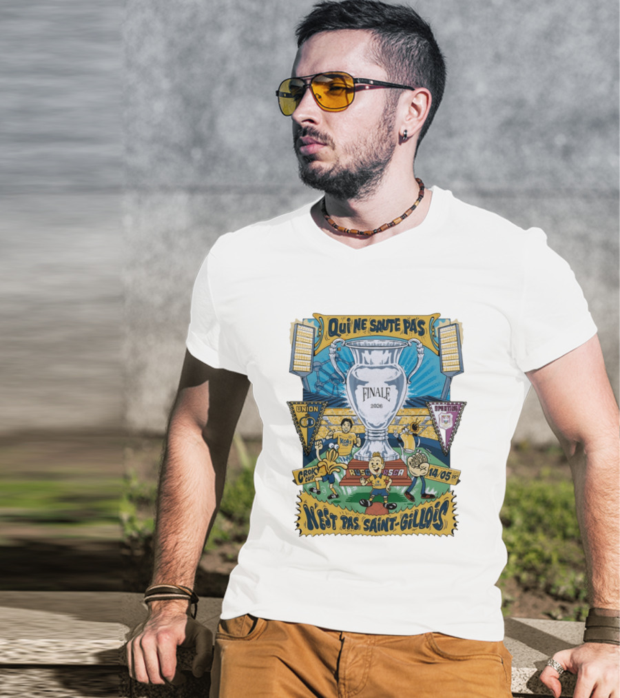 Qui Ne Saute Pas Final 2026 Union SG Vs RSC Anderlecht N'est Pas Saint Gillois Crok Cup 14/05 T-Shirt