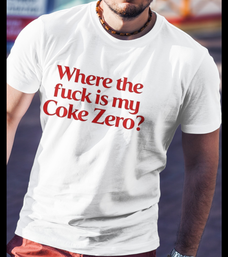 Where The Fuck Is My Coke Zero Red T-Shirt