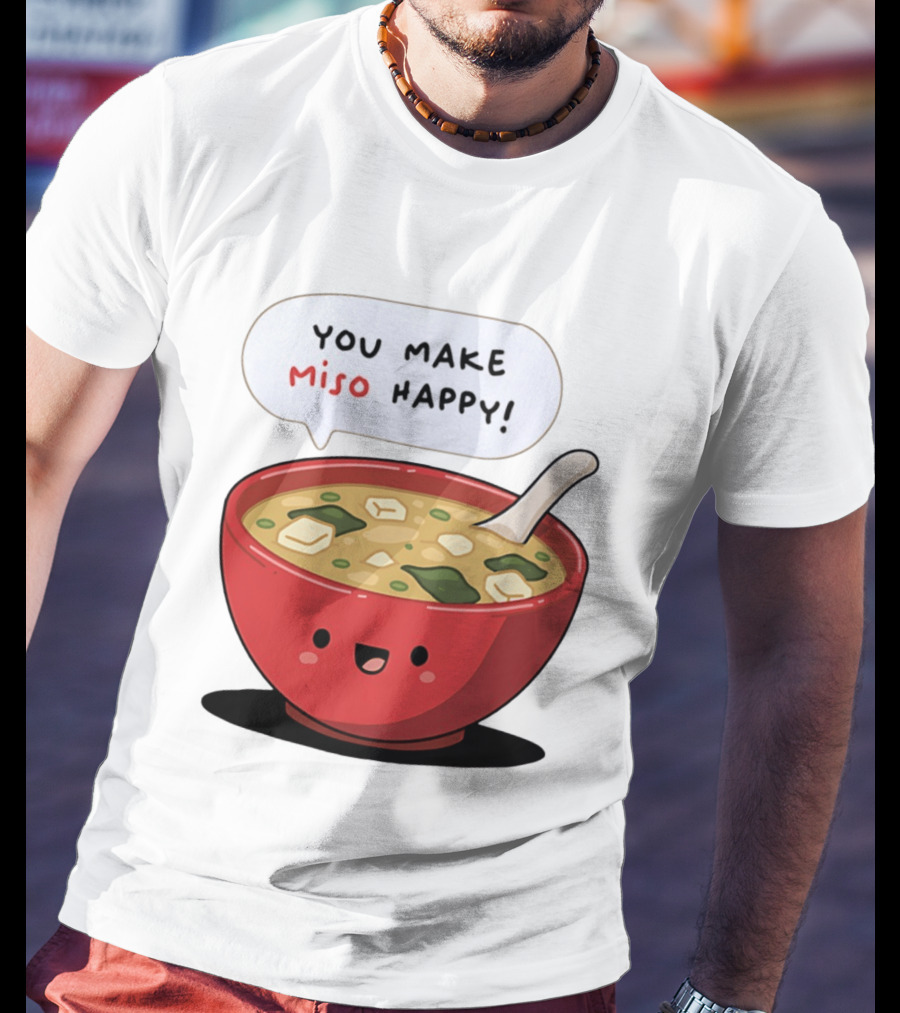 You Make Miso Happy Cute Bowl T-Shirt