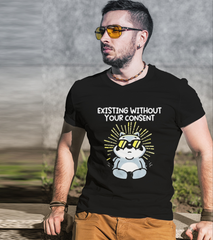 Mandatoryfunday Existing Without Your Consent Sunglasses Sunburst Raccoon T-Shirt