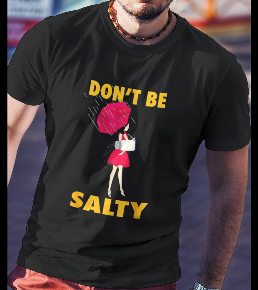 Don't Be Salty Girl Red Umbrella Rainy Day Vibes T-Shirt