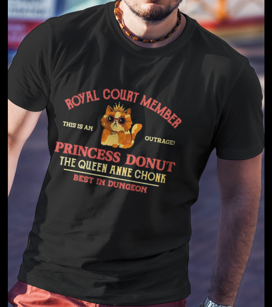Royal Court Member Princess Donut Queen Anne Chonk Outrage Best In Dungeon T-Shirt