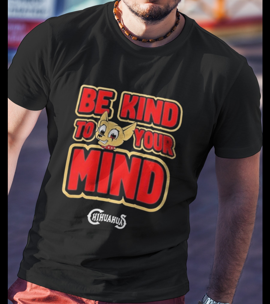 El Paso Chihuahuas Be Kind To Your Mind Mental Health Night 2026 T-Shirt