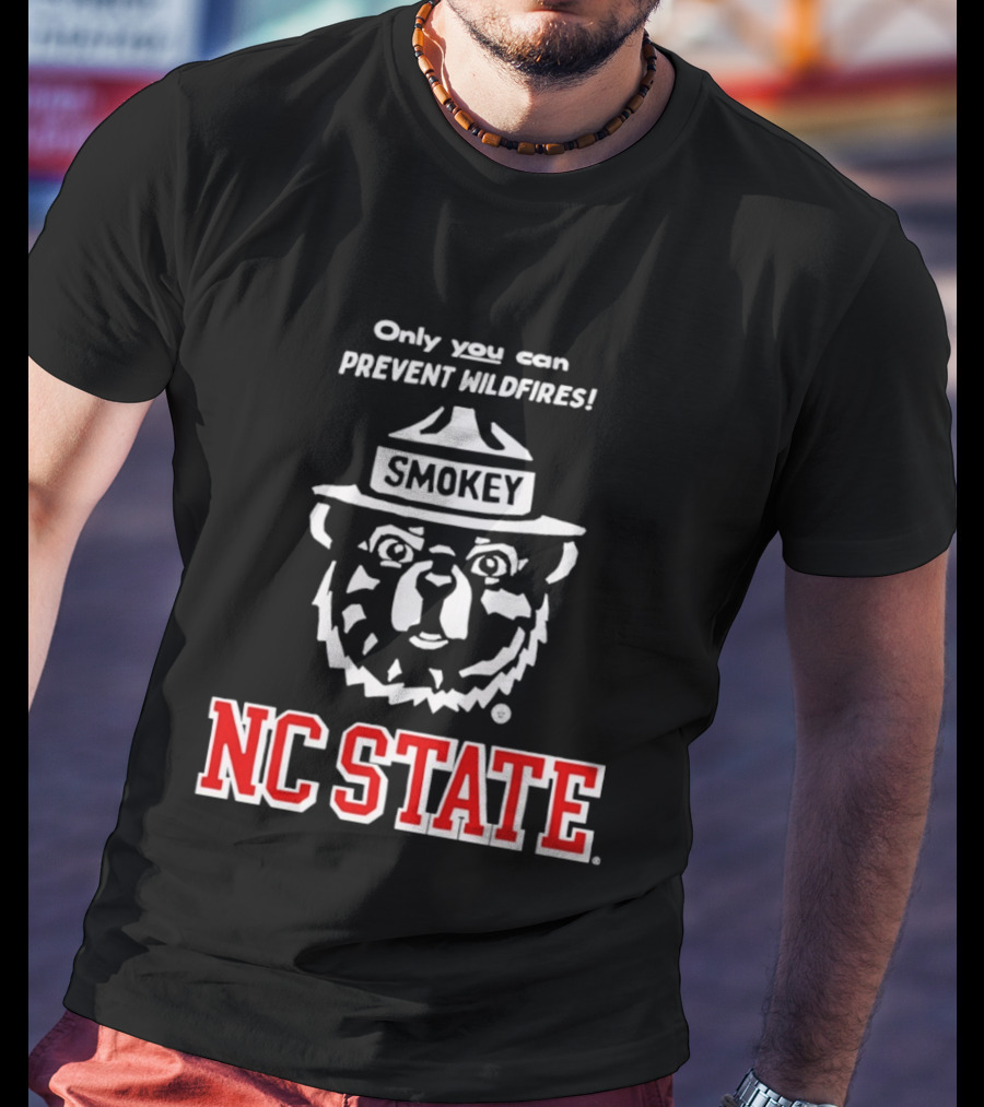 Only You Can Prevent Wildfires Smokey NC State Campus T-Shirt