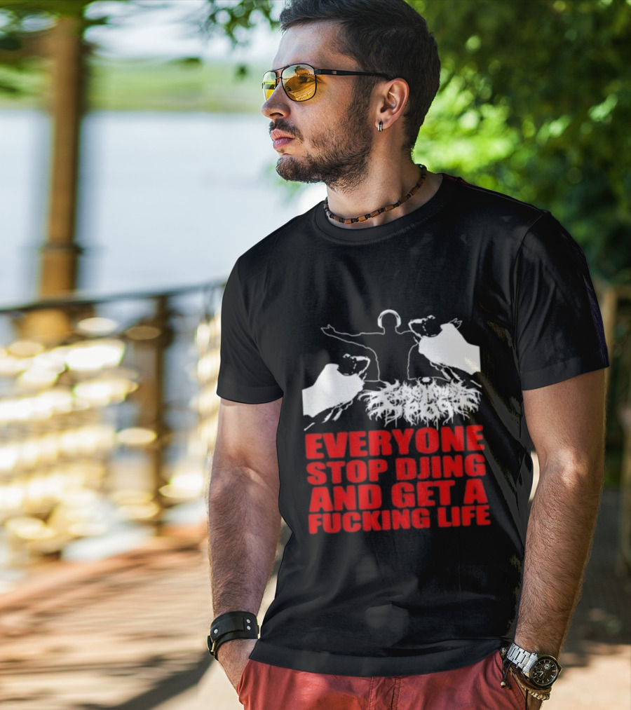 Everyone Stop DJing And Get A Life Funny Music T-Shirt