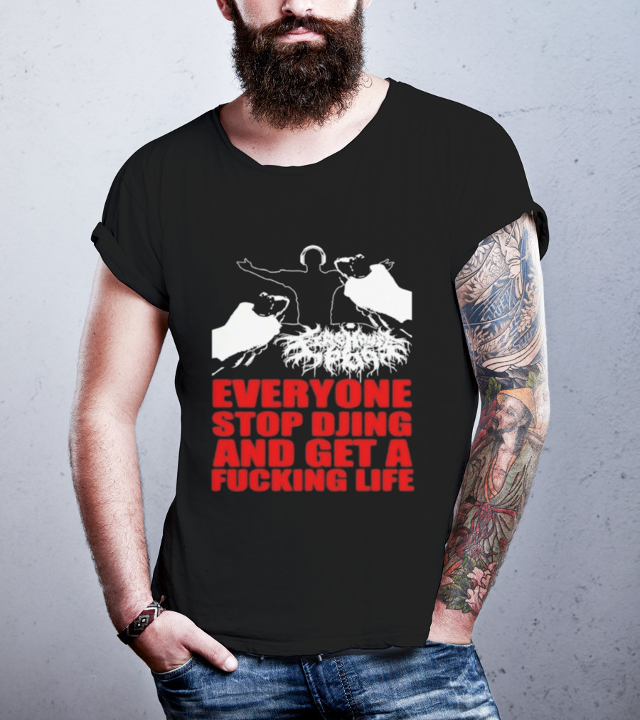 Everyone Stop DJing And Get A Life Funny Music T-Shirt