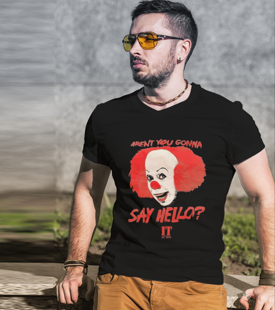 IT Movie Aren't You Gonna Say Hello Pennywise Clown T-Shirt