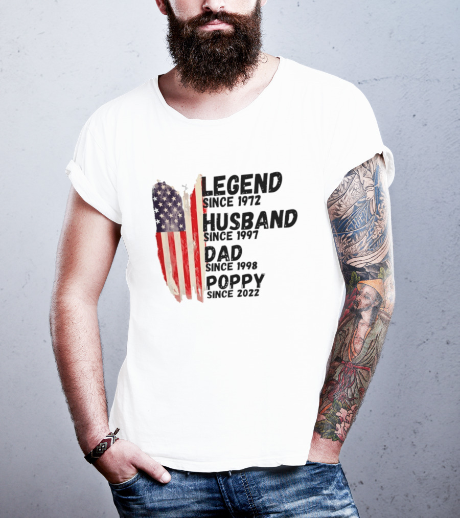 Legend Since 1972 Husband Since 1997 Dad Since 1998 Poppy Since 2022 American Flag Heritage T-Shirt